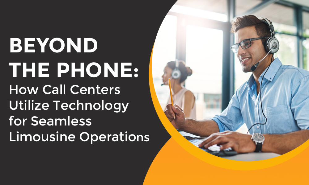 Beyond the Phone: How Call Centers Utilize Technology for Seamless Limousine Operations