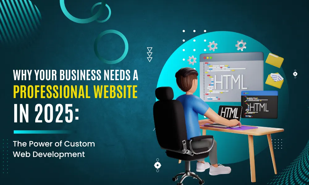 Boost Business in 2025 with Custom Web Design